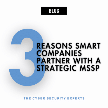 Blog post cover image with text reading: "3 Reasons Smart Companies Partner with a Strategic MSSP"