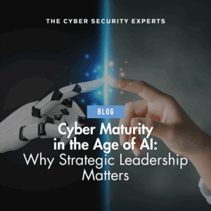 Blog post cover image with text reading: Cyber Maturity in the Age of AI: Why Strategic Leadership Matters