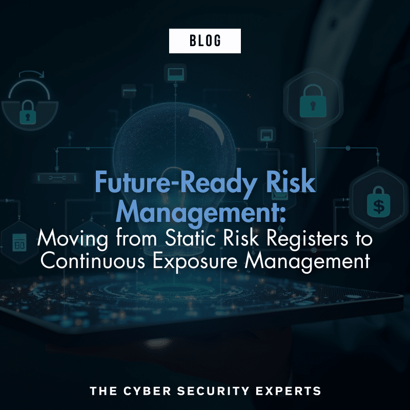 Blog post cover image with text reading: Future-Ready Risk Management: Moving from Static Risk Registers to Continuous Exposure Management 
